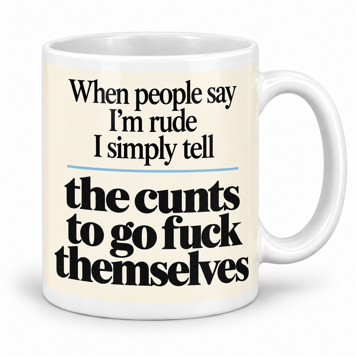When People Say I'm Rude — mug
