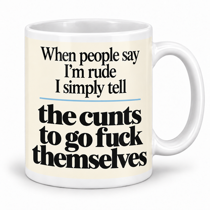 When People Say I'm Rude — mug