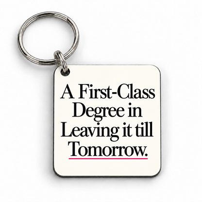 A First-Class Degree in Leaving It Till Tomorrow — keyring