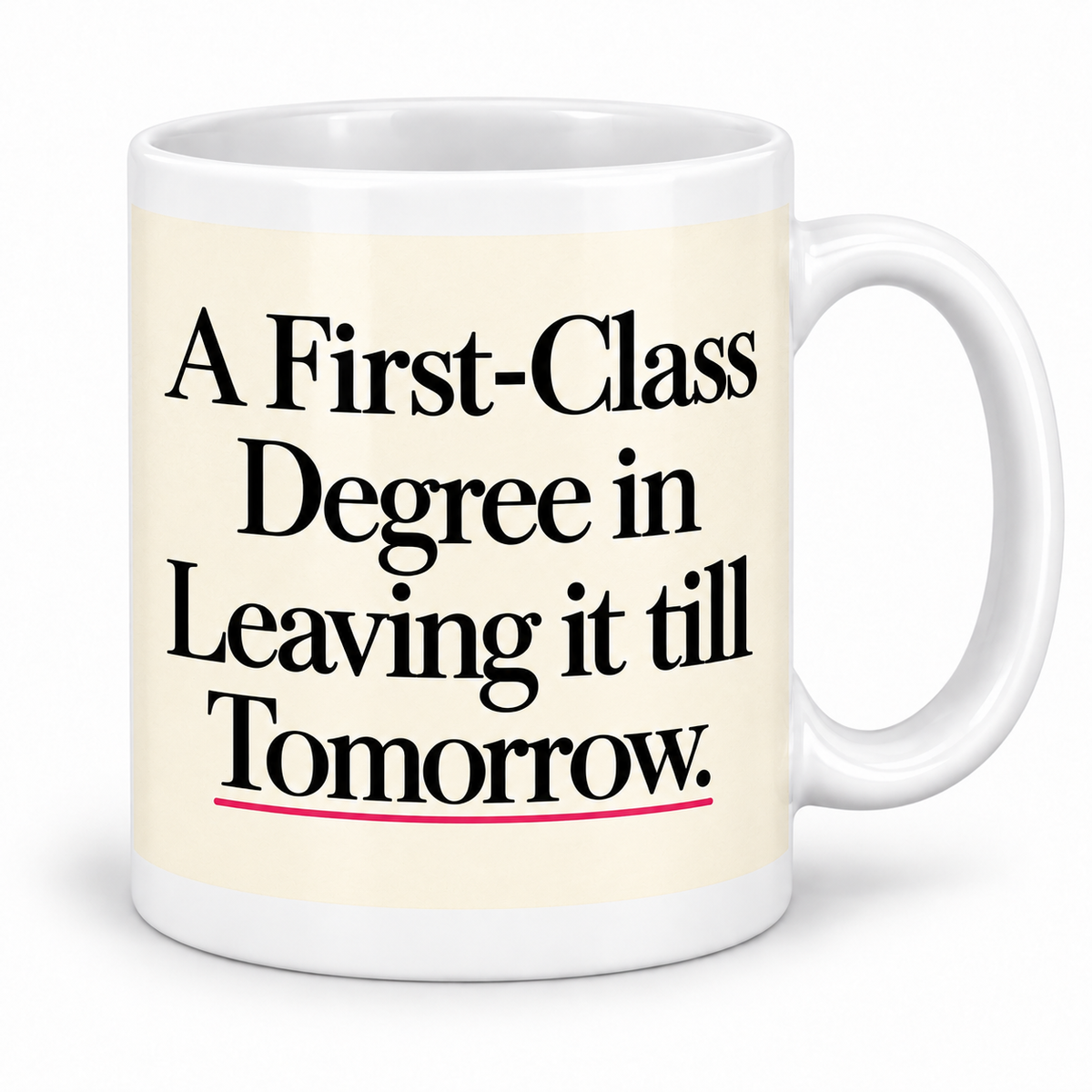 A First-Class Degree in Leaving It Till Tomorrow — mug
