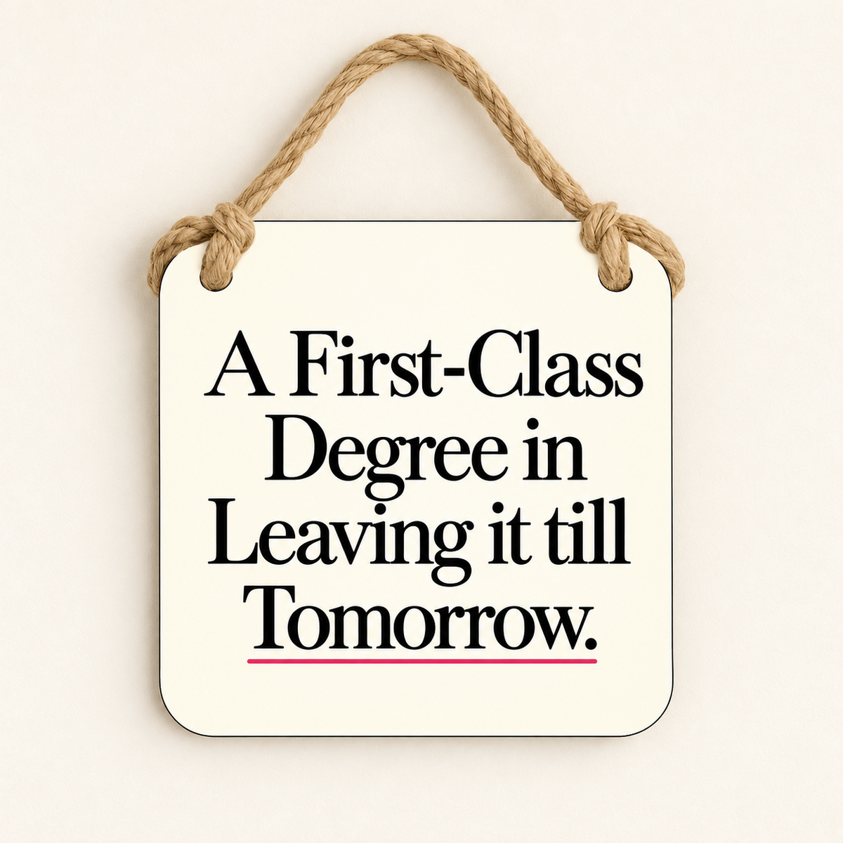 A First-Class Degree in Leaving It Till Tomorrow — plaque