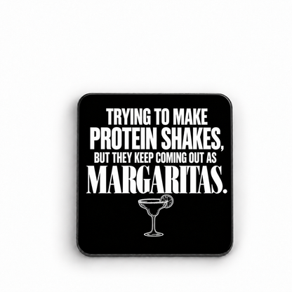 Trying to Make Protein Shakes — Margaritas — magnet