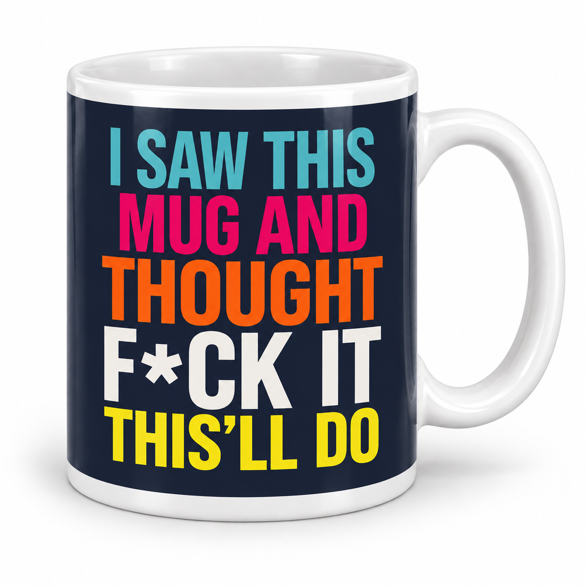 Saw This and Thought This'll Do — 11oz white ceramic mug