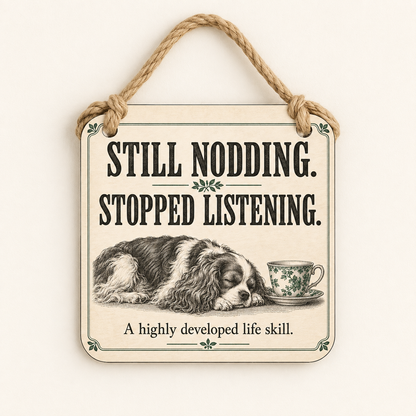Still Nodding. Stopped Listening. A Highly Developed Life Skill. — plaque