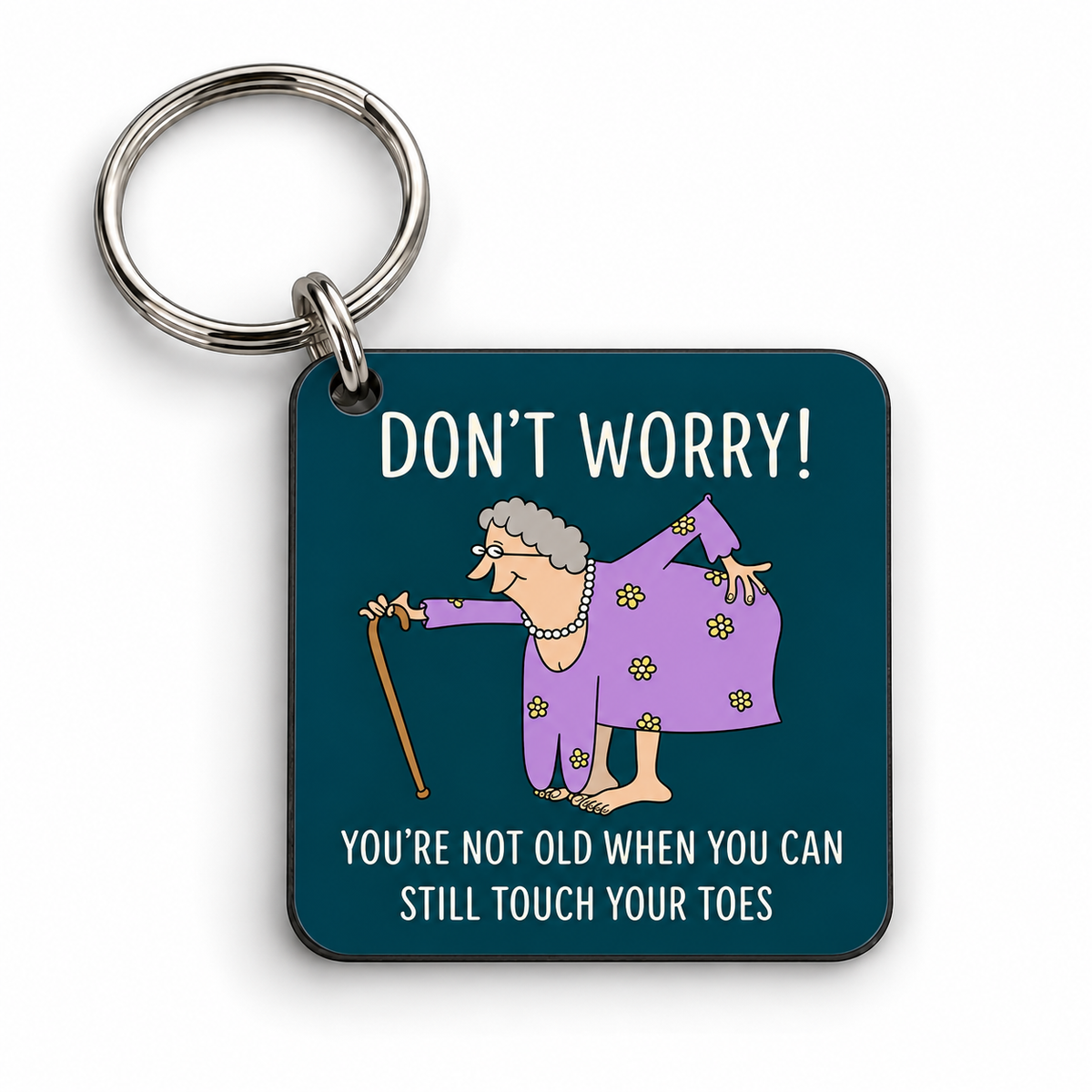 Don't Worry! You're Not Old When You Can Still Touch Your Toes — 5cm square keyring