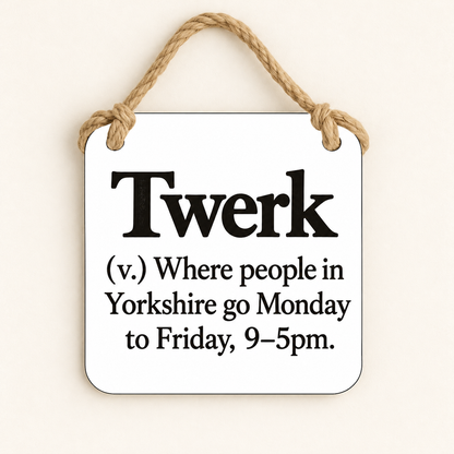 Twerk — Yorkshire Definition — plaque