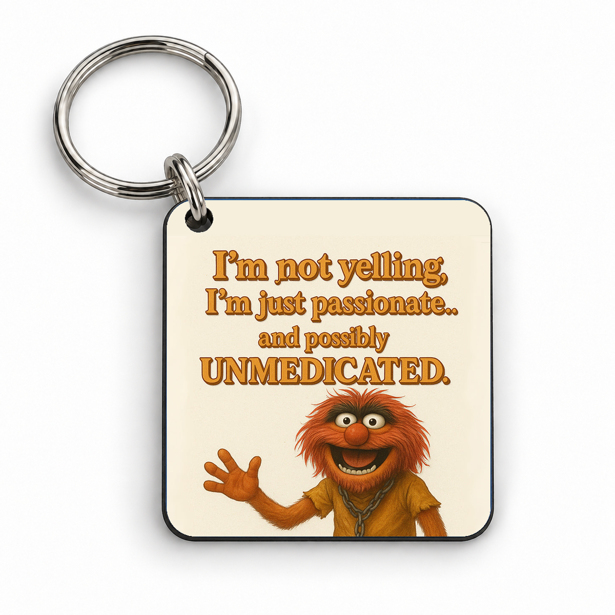I'm Not Yelling I'm Just Passionate and Possibly Unmedicated — 5cm square keyring