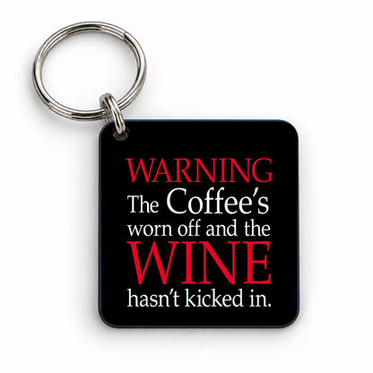 Warning The Coffee's worn off and the Wine hasn't kicked in. — 5cm square keyring