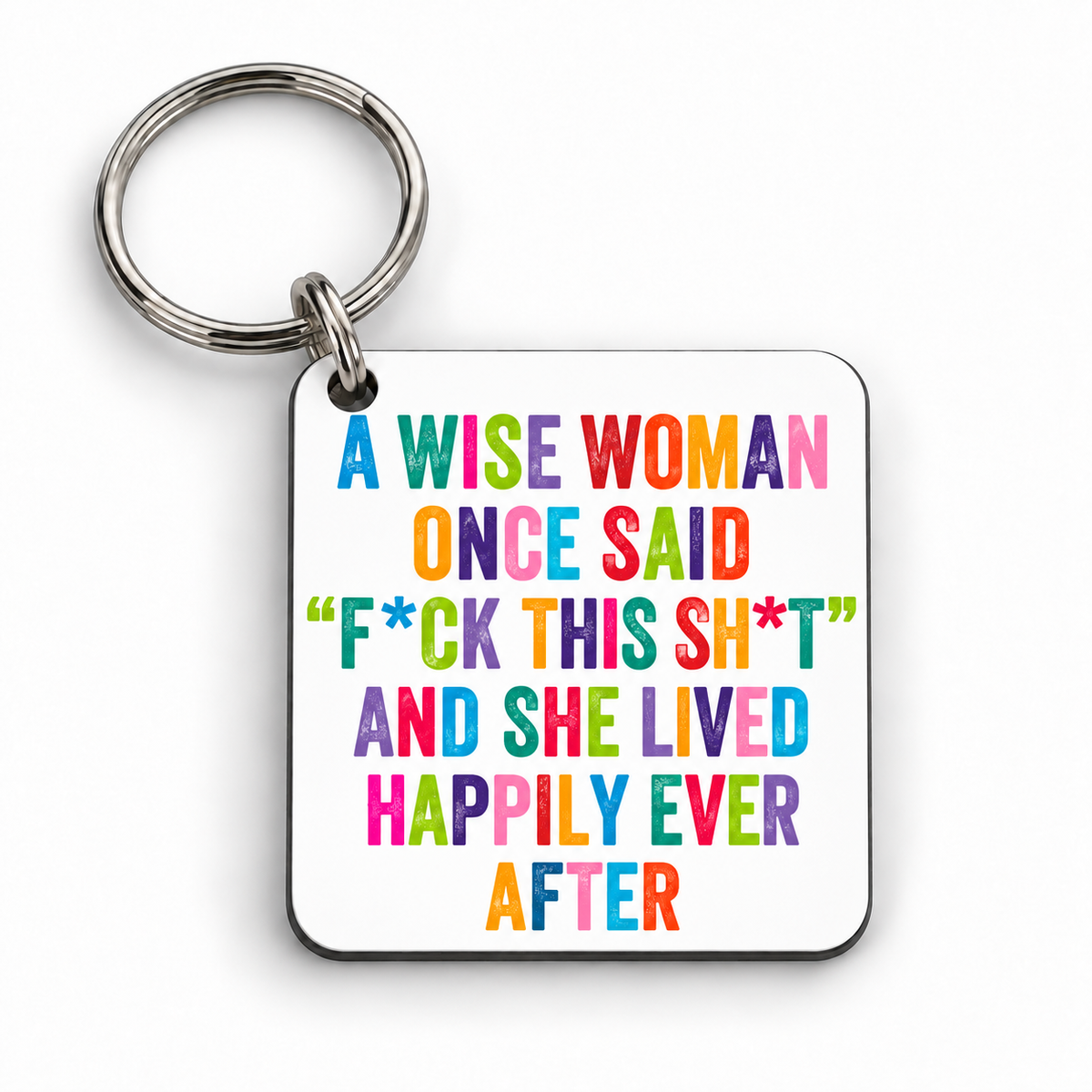 A Wise Woman Once Said — Fuck This Shit — keyring
