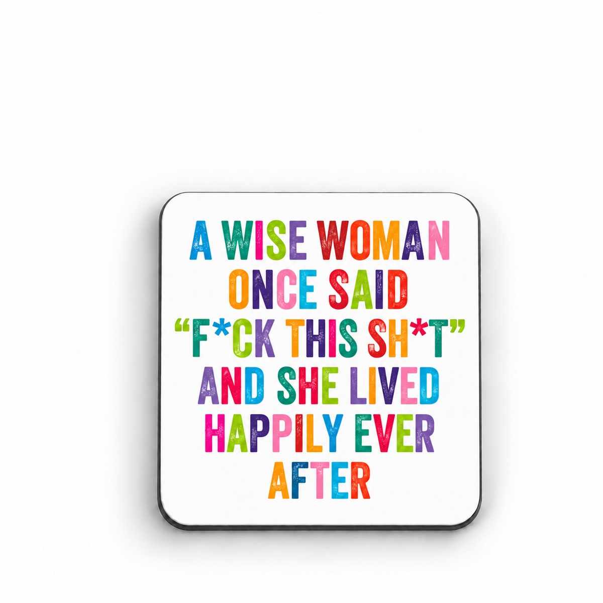 A Wise Woman Once Said — Fuck This Shit — magnet