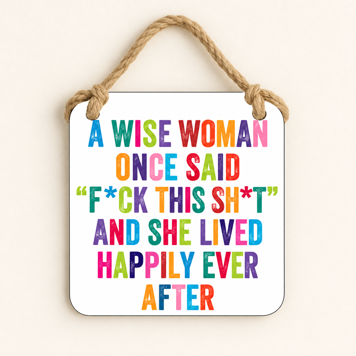 A Wise Woman Once Said — Fuck This Shit — plaque