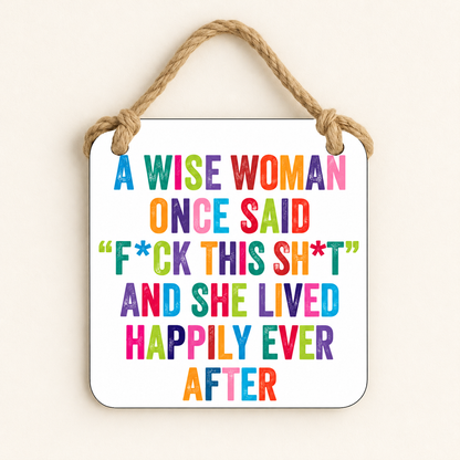 A Wise Woman Once Said — Fuck This Shit — plaque
